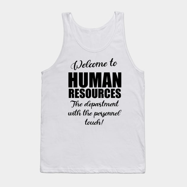 Welcome to Human Resources Department Tank Top by JustCreativity